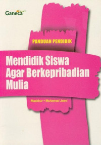 Panduan Pendidik Mendidik Siswa Agar Berkepribadian Mulia